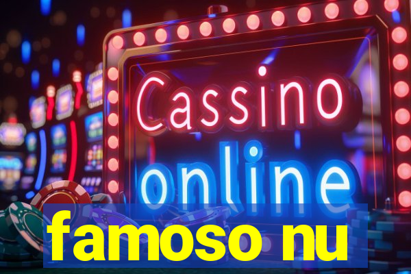 famoso nu